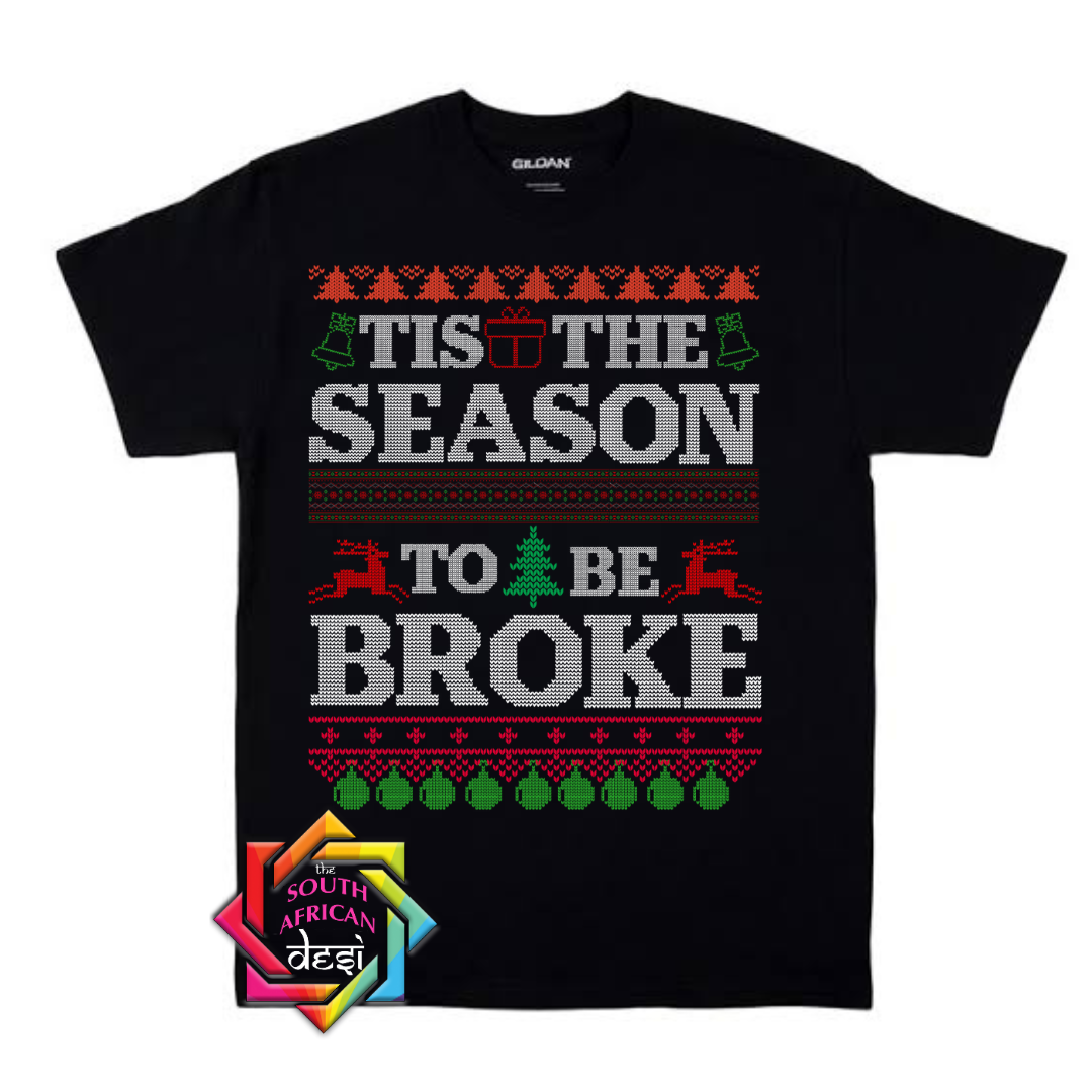 TIS THE SEASON TO BE BROKE | CHRISTMAS T-SHIRT