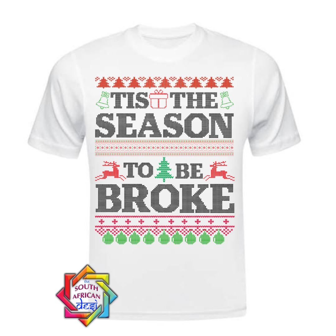 TIS THE SEASON TO BE BROKE | CHRISTMAS T-SHIRT