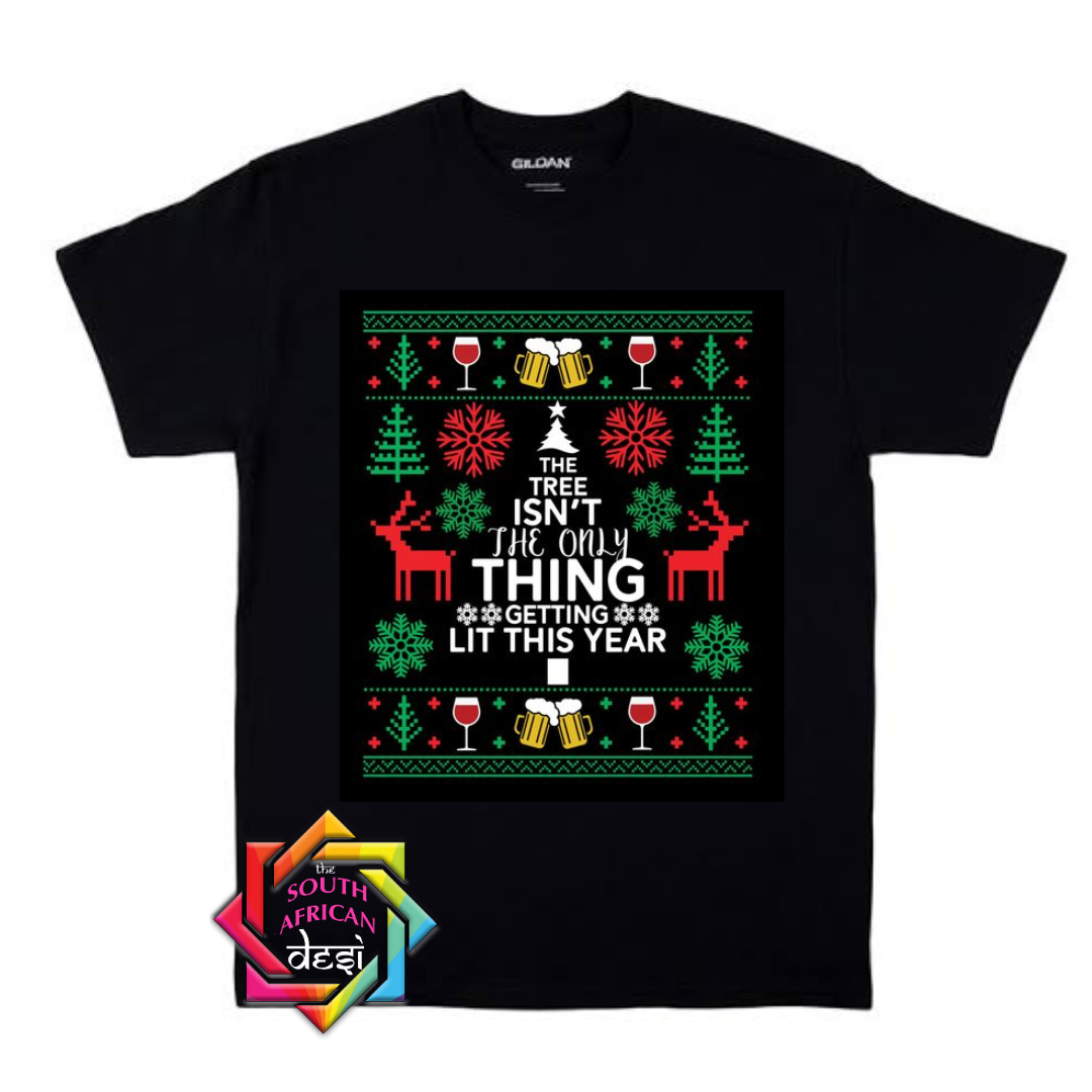 THE TREE ISN'T THE ONLY THING GETTING LIT THIS YEAR | CHRISTMAS T-SHIRT