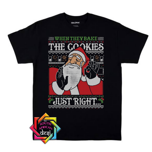 WHEN THEY BAKE THE COOKIES JUST RIGHT | CHRISTMAS T-SHIRT