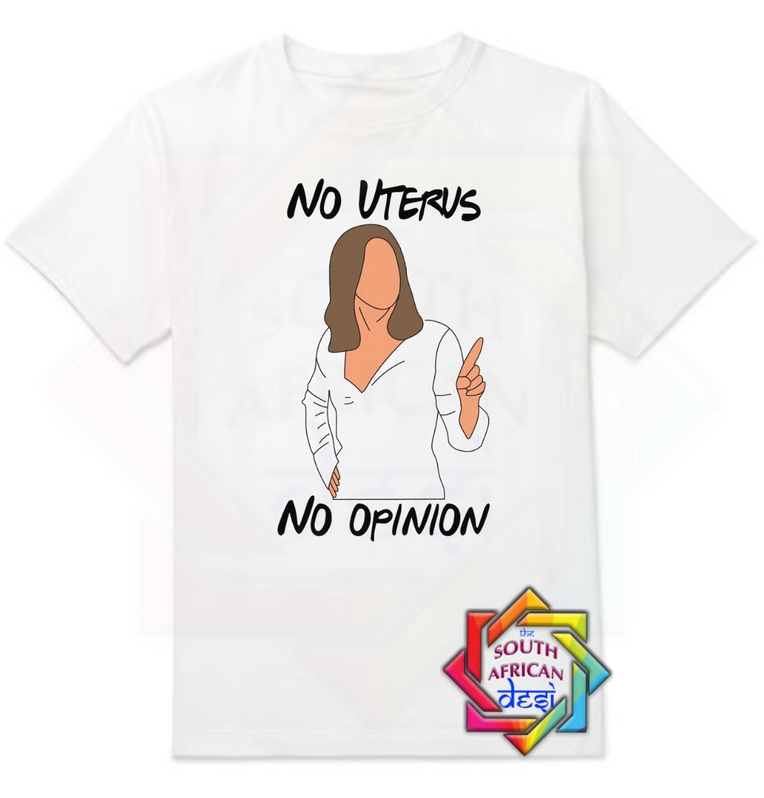 NO UTERUS NO OPINION | RACHEL GREEN | FRIENDS INSPIRED T-SHIRT