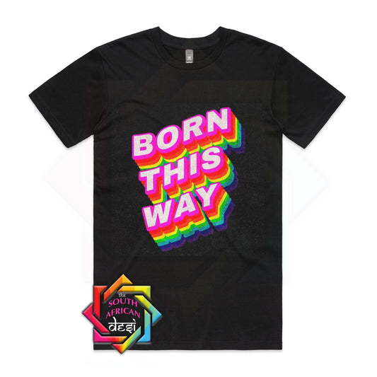 BORN THIS WAY - PRIDE | LGBTQ+ T SHIRT