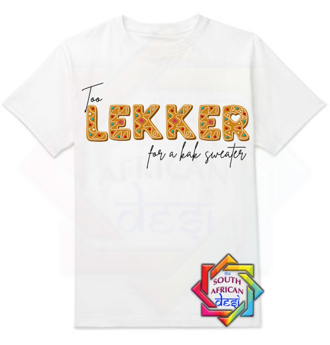 TOO LEKKER FOR A KAK SWEATER | CHRISTMAS T-SHIRT