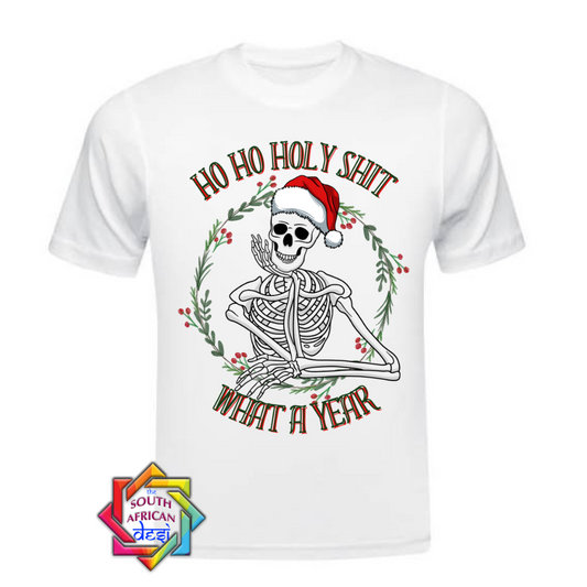 Ho Ho Holy Shit - What a year T-shirt