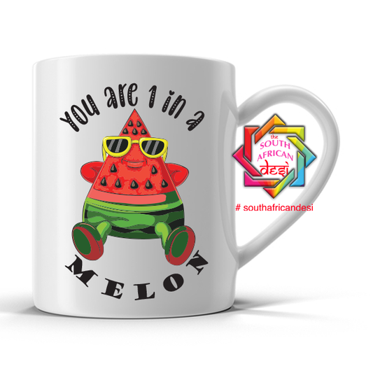 YOU ARE 1 IN A MELON MUG