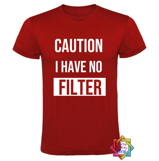 CAUTION I HAVE NO FILTER T SHIRT