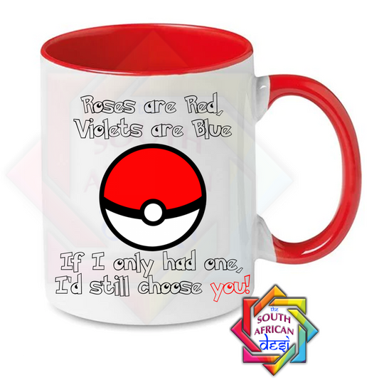 ROSES ARE RED, VIOLETS ARE BLUE, IF I ONLY HAD ONE I'D STILL CHOOSE YOU POKEMON INSPIRED MUG | VALENTINES DAY