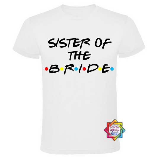 SISTER OF THE BRIDE - FRIENDS FONT T-SHIRT