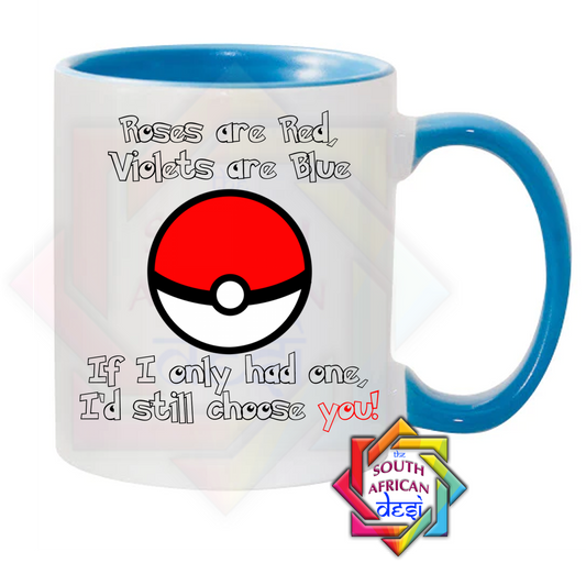 ROSES ARE RED, VIOLETS ARE BLUE, IF I ONLY HAD ONE I'D STILL CHOOSE YOU POKEMON INSPIRED MUG | VALENTINES DAY