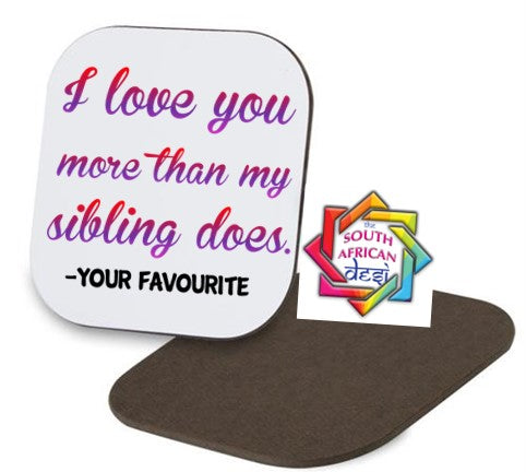 I LOVE YOU MORE THAN MY SIBLING DOES Coaster | MOTHERS DAY