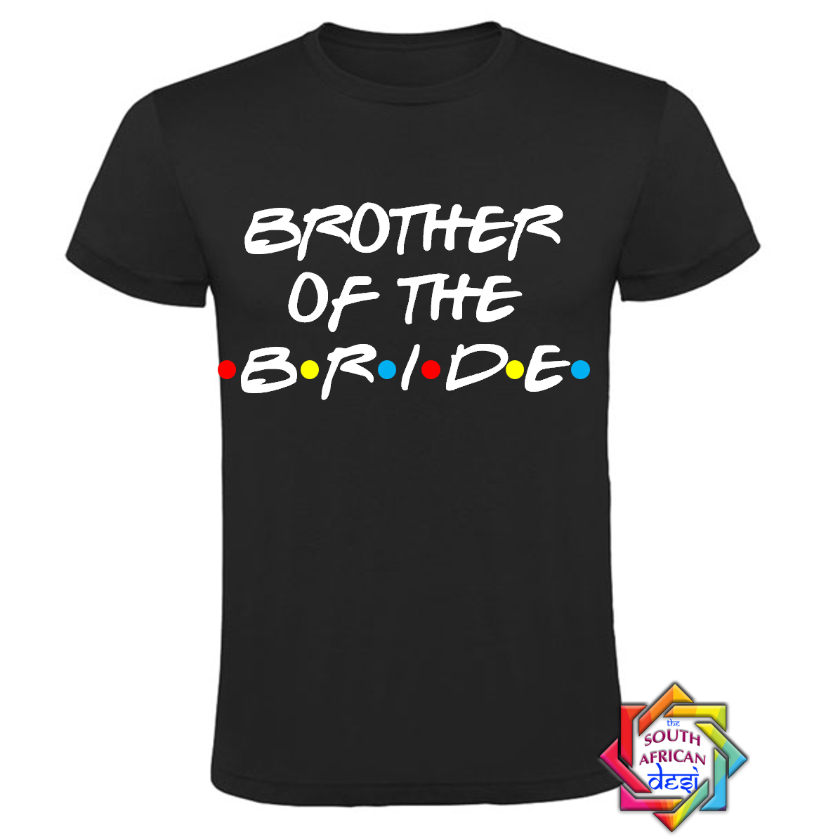 BROTHER OF THE BRIDE - FRIENDS FONT T-SHIRT