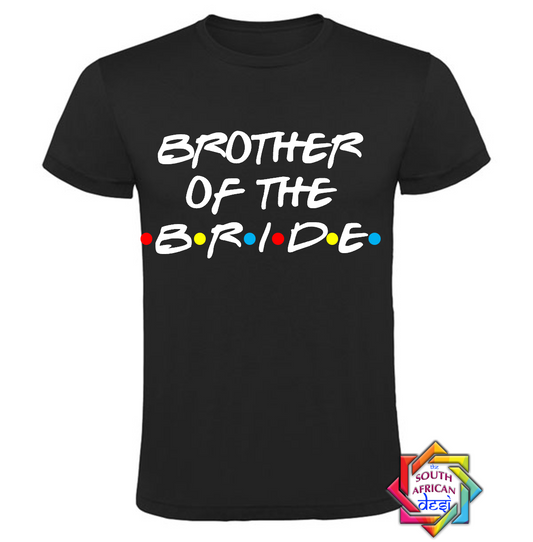 BROTHER OF THE BRIDE - FRIENDS FONT T-SHIRT