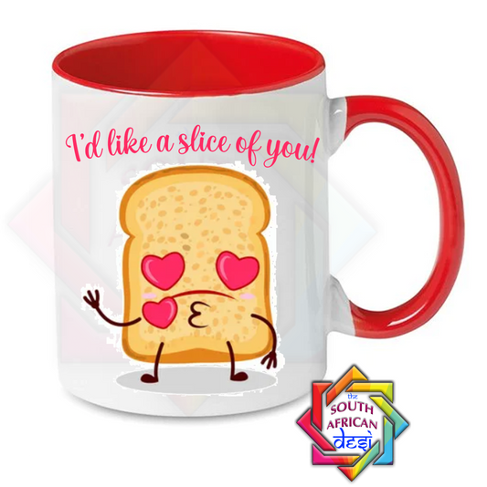 I'D LIKE A SLICE OF YOU MUG | VALENTINES DAY