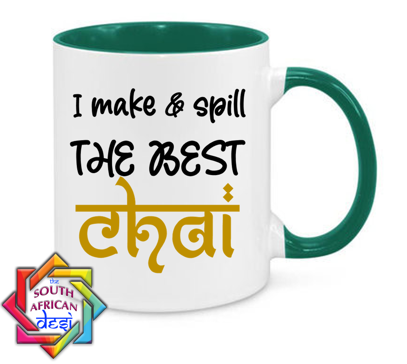 I MAKE & SPILL THE BEST CHAI MUG