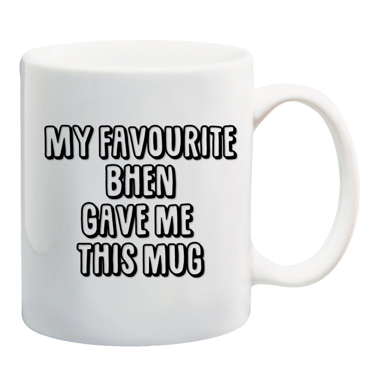 My Favourite Bhen Gave Me This Mug