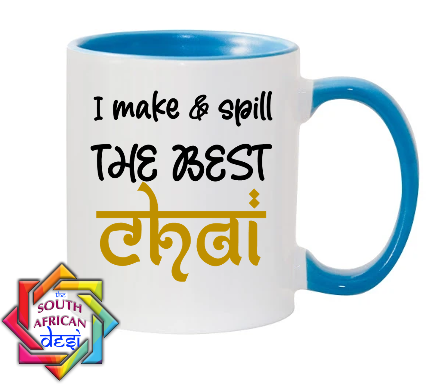 I MAKE & SPILL THE BEST CHAI MUG