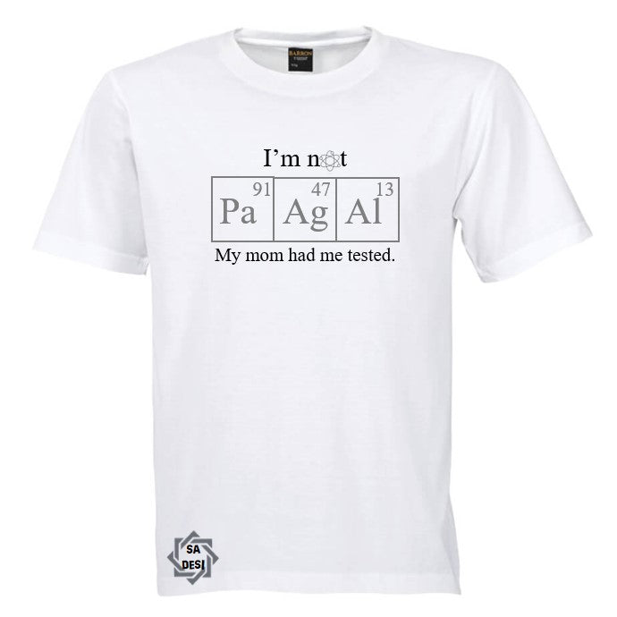 I'M NOT PAAGAL MY MOM HAD ME TESTED | BIG BANG THEORY INSPIRED T SHIRT