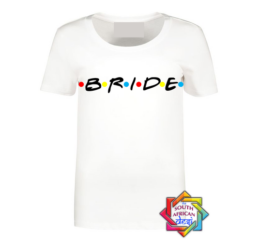 BRIDE - FRIENDS FONT T-SHIRT