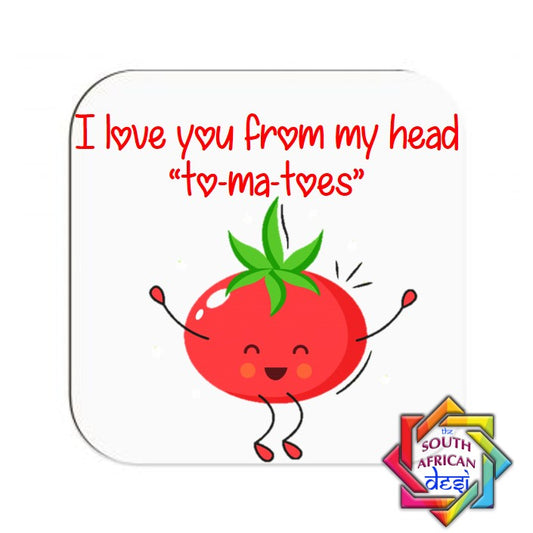 I LOVE YOU FROM MY HEAD ''TO-MA-TOES'' COASTER | VALENTINES DAY