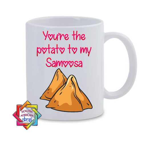 YOU'RE THE POTATO TO MY SAMOOSA MUG