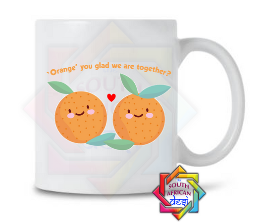 ORANGE YOU GLAD WE ARE TOGETHER MUG | VALENTINES DAY