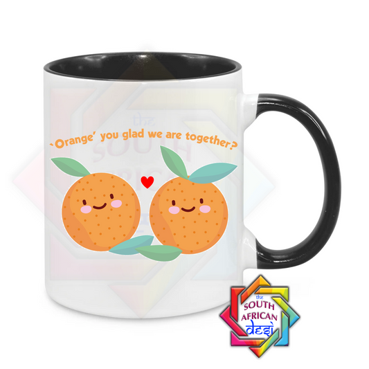 ORANGE YOU GLAD WE ARE TOGETHER MUG | VALENTINES DAY