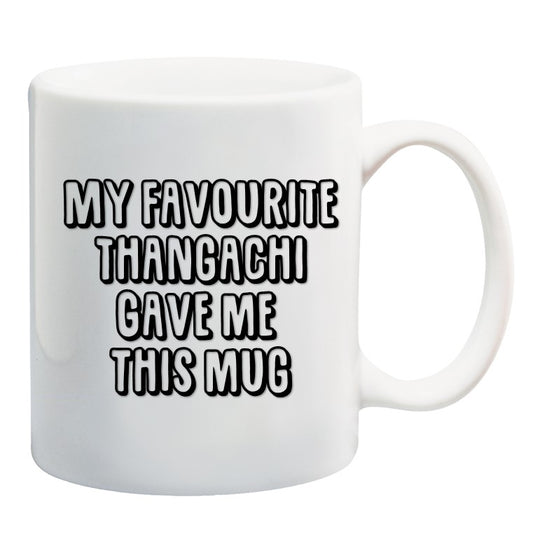 My Favourite Thangachi Gave Me This Mug