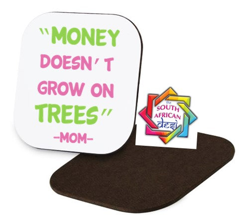 MONEY DOESN'T GROW ON TREES Coaster | MOTHERS DAY