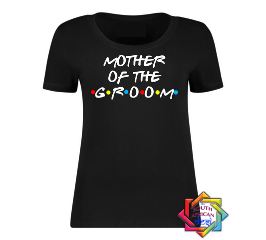 MOTHER OF THE GROOM - FRIENDS FONT T-SHIRT