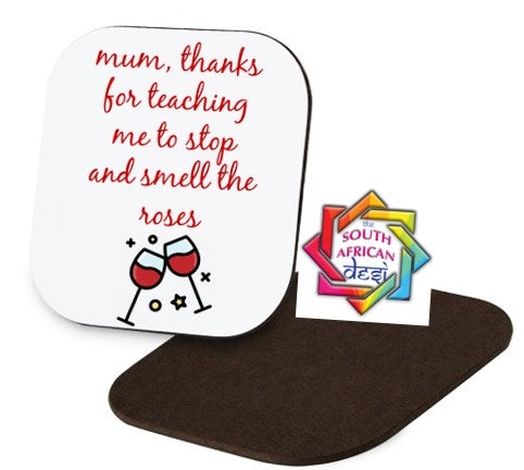 MOM THANKS FOR TEACHING ME TO STOP AND SMELL THE ROSES Coaster | MOTHERS DAY