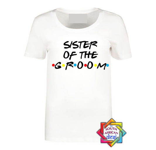 SISTER OF THE GROOM - FRIENDS FONT T-SHIRT