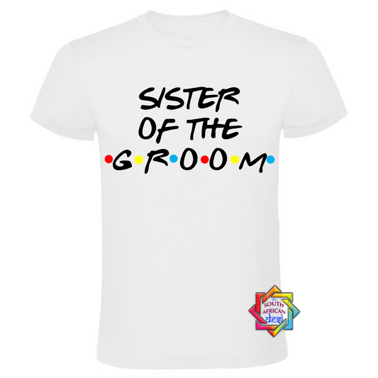 SISTER OF THE GROOM - FRIENDS FONT T-SHIRT