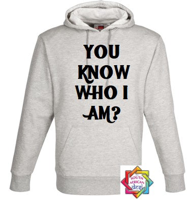 YOU KNOW WHO I AM HOODIE/SWEATER | UNISEX