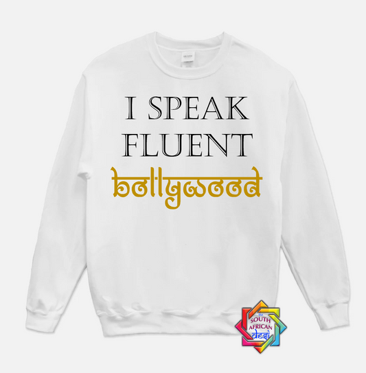 I SPEAK FLUENT BOLLYWOOD | HOODIE/SWEATER | UNISEX