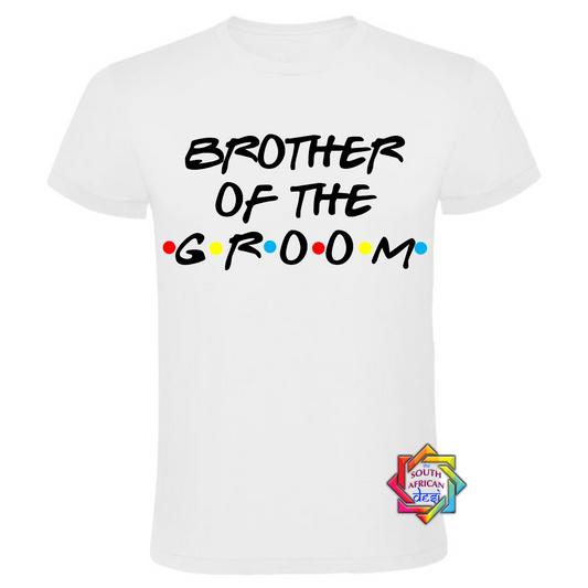 BROTHER OF THE GROOM - FRIENDS FONT T-SHIRT