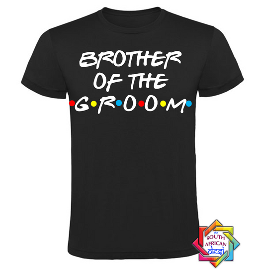 BROTHER OF THE GROOM - FRIENDS FONT T-SHIRT