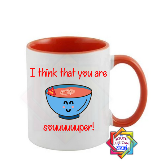 I THINK THAT YOU ARE "SOUUUUUUUUUPER"! | VALENTINES DAY MUG