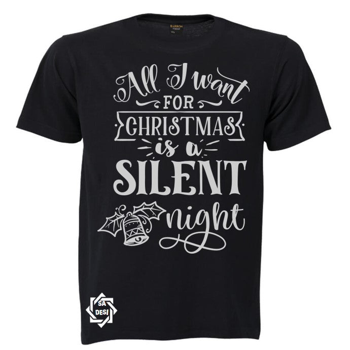 All I want for Christmas is a silent night T-shirt