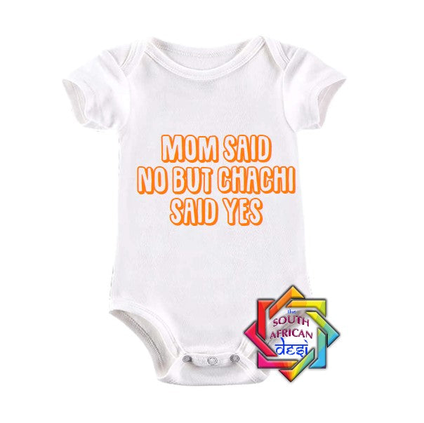 MUM SAID NO BUT CHACHI SAID YES BABY VEST/ONESIE