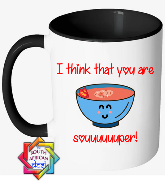 I THINK THAT YOU ARE "SOUUUUUUUUUPER"! | VALENTINES DAY MUG