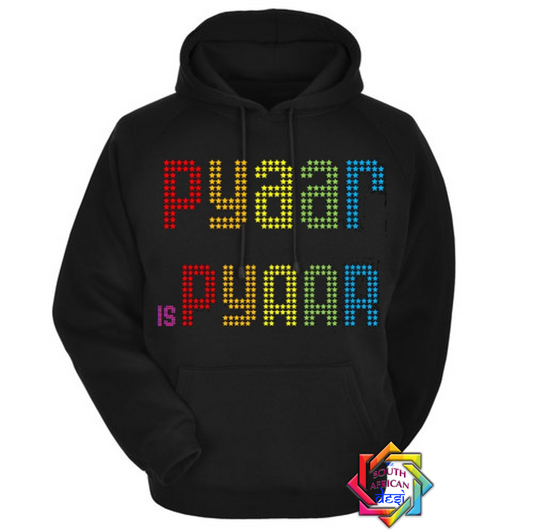 PYAAR IS PYAAR | LGBTQ+ HOODIE/SWEATER | UNISEX