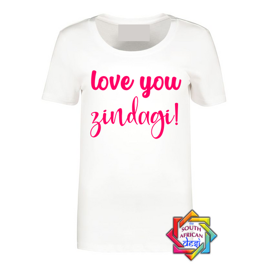 LOVE YOU ZINDAGI T SHIRT