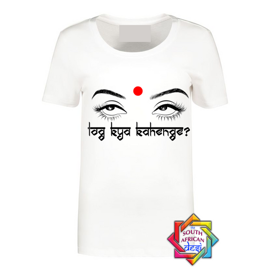 LOG KYA KAHENGE? (WHAT WILL PEOPLE SAY) T SHIRT