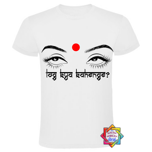 LOG KYA KAHENGE? (WHAT WILL PEOPLE SAY) T SHIRT