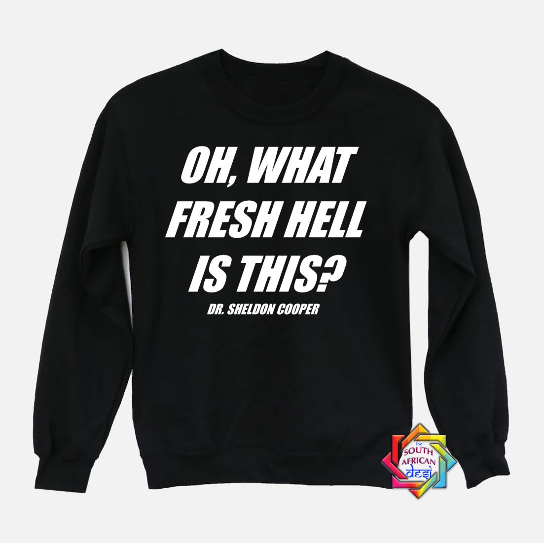 OH WHAT FRESH HELL IS THIS - DR SHELDON COOPER | BIG BANG THEORY INSPIRED HOODIE/SWEATER | UNISEX