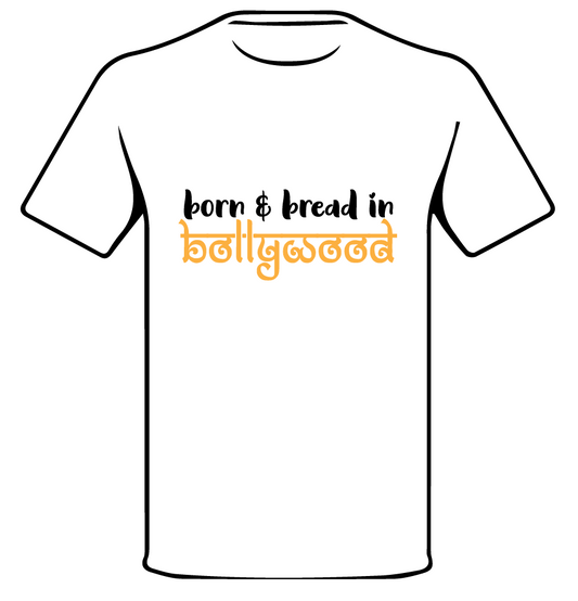 BORN & BREAD IN BOLLYWOOD • T-SHIRT