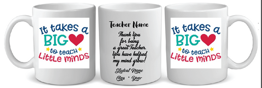 16 IT TAKES A BIG HEART TO TEACH LITTLE MINDS TEACHER  MUG