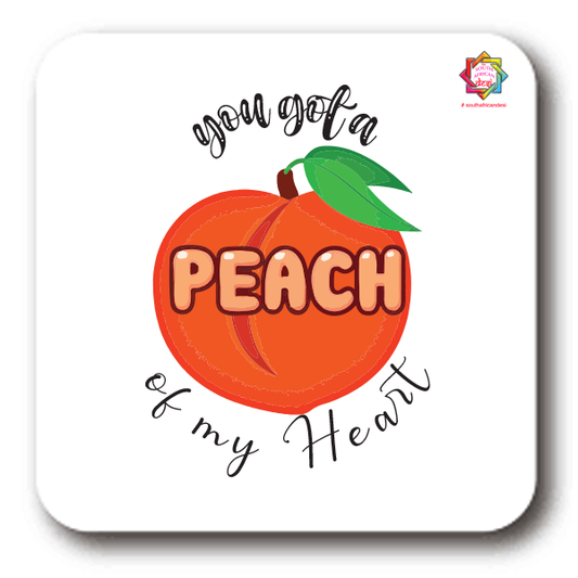 YOU GOT A PEACH OF MY HEART COASTER | VALENTINES DAY